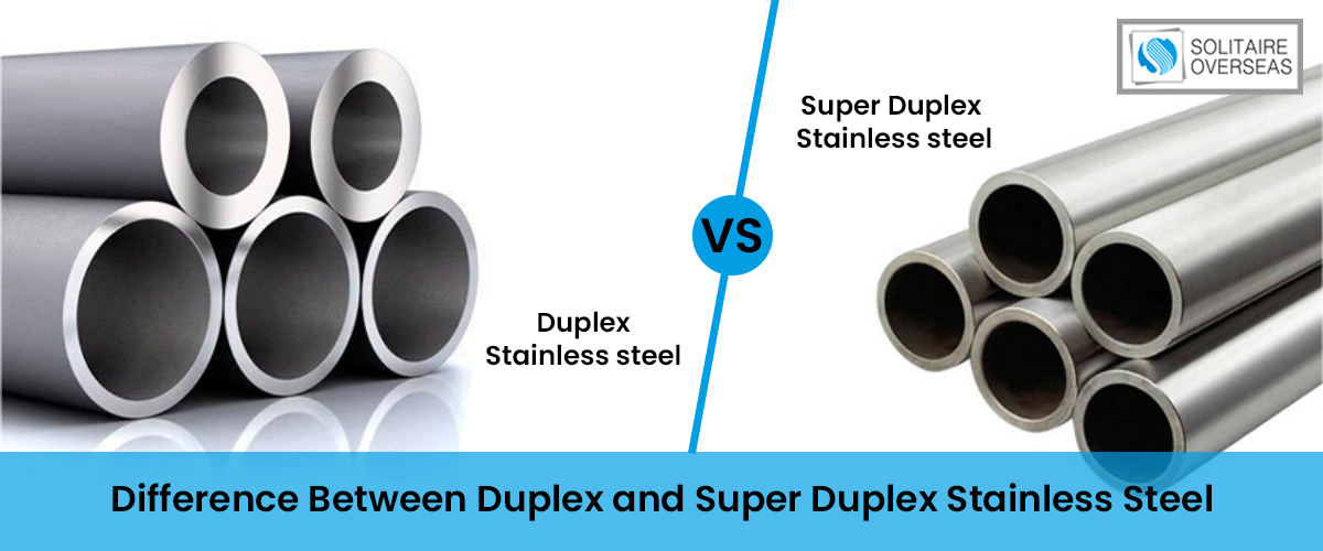 Difference Between Duplex and Super Duplex Stainless Steel