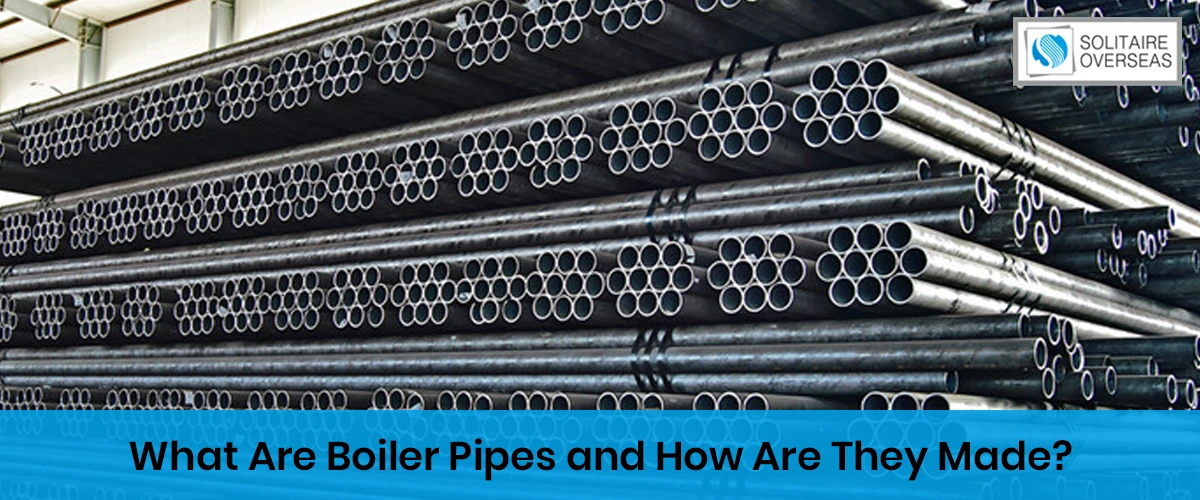 What Are Boiler Pipes and How Are They Made