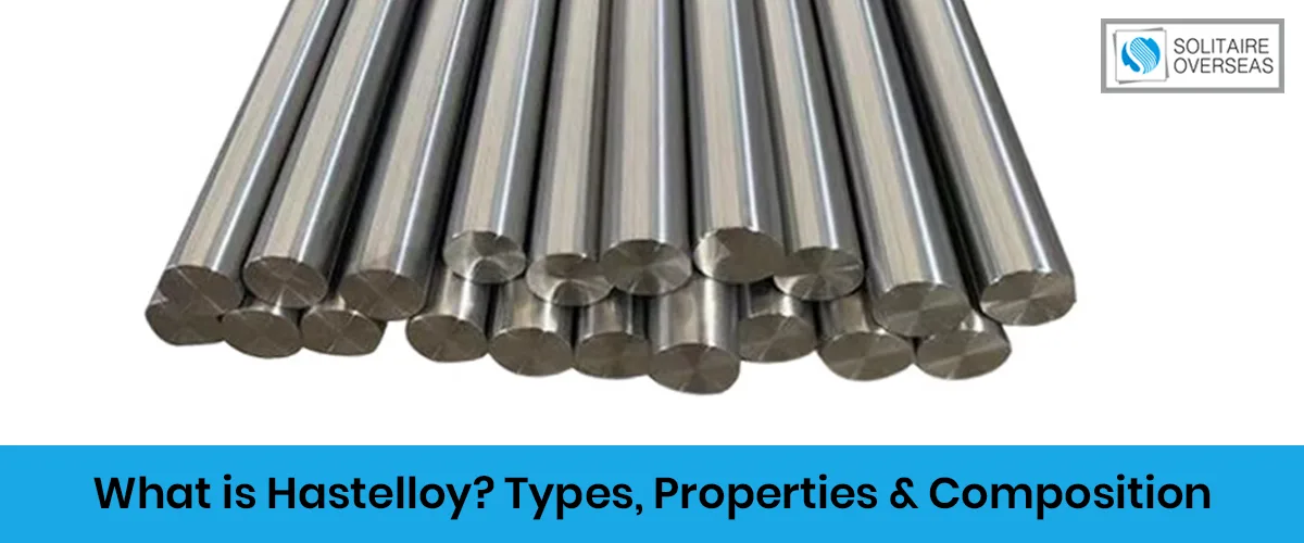 What is Hastelloy Types, Properties & Composition
