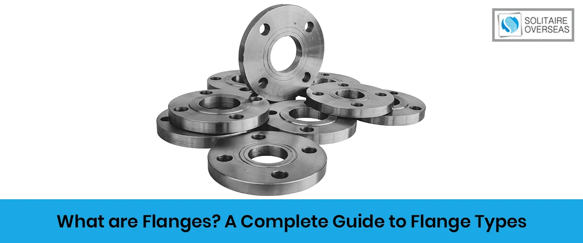 What are Flanges? A Complete Guide to Flange Types