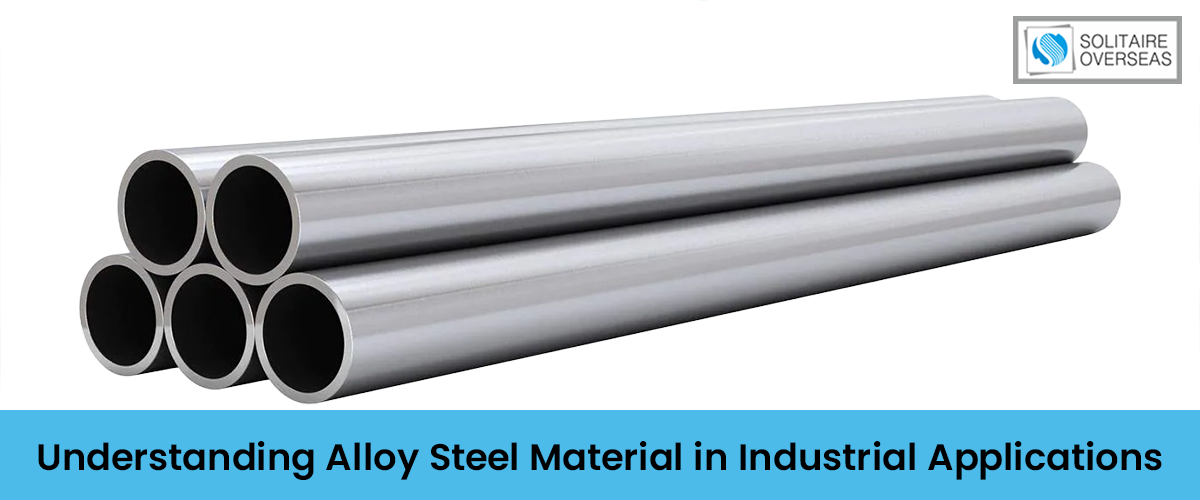 Understanding Alloy Steel Material in Industrial Applications