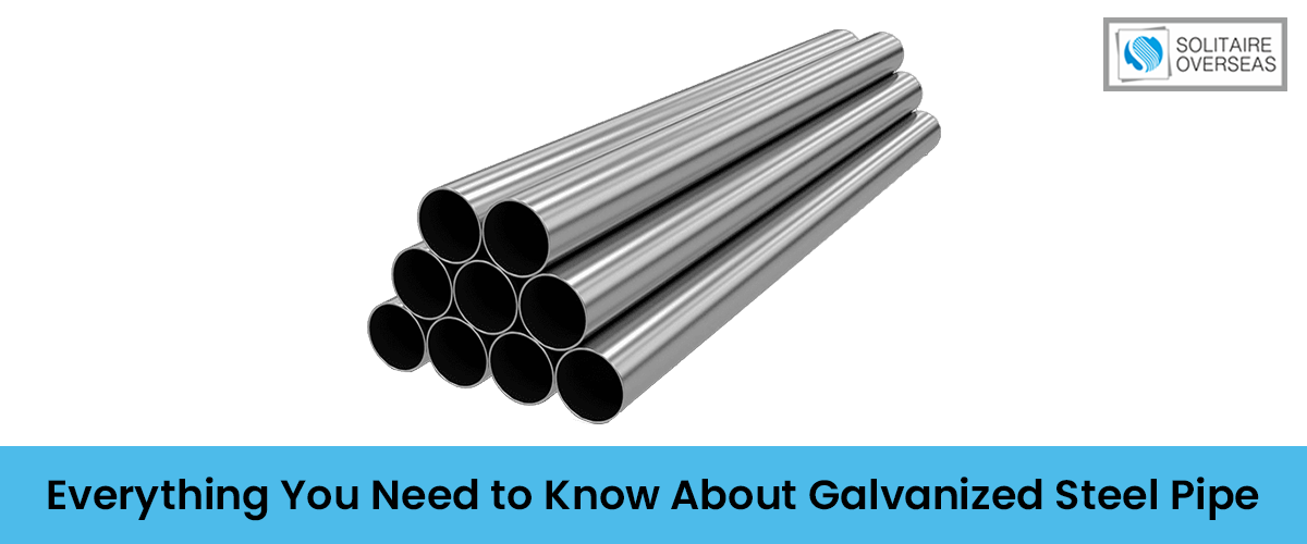 Everything You Need to Know About Galvanized Steel Pipe